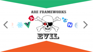 are frameworks evil?