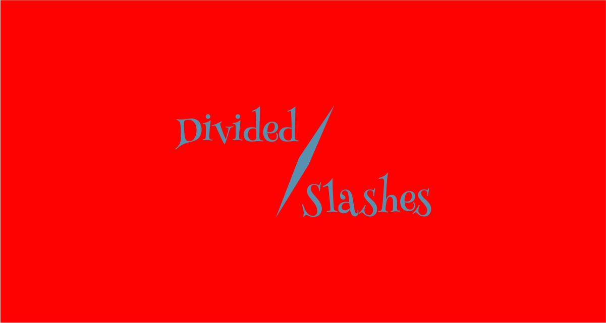 divided over slashes